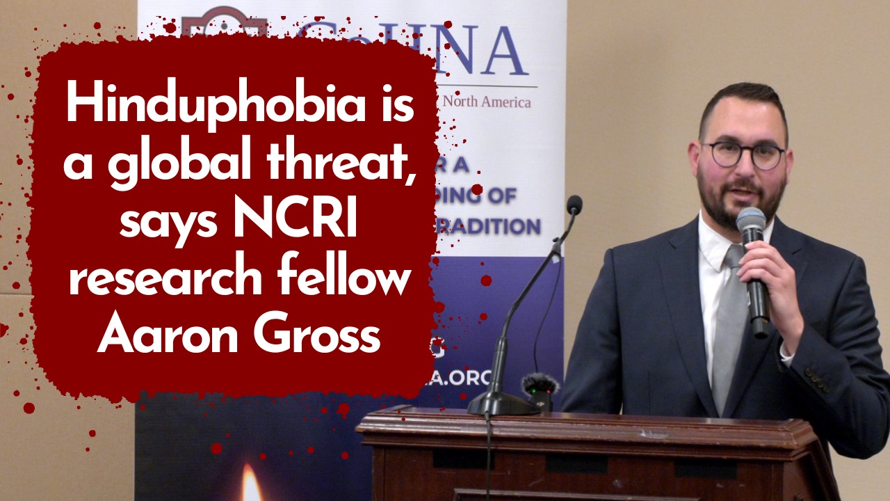 Hinduphobia is a global threat, says NCRI research fellow Aaron Gross